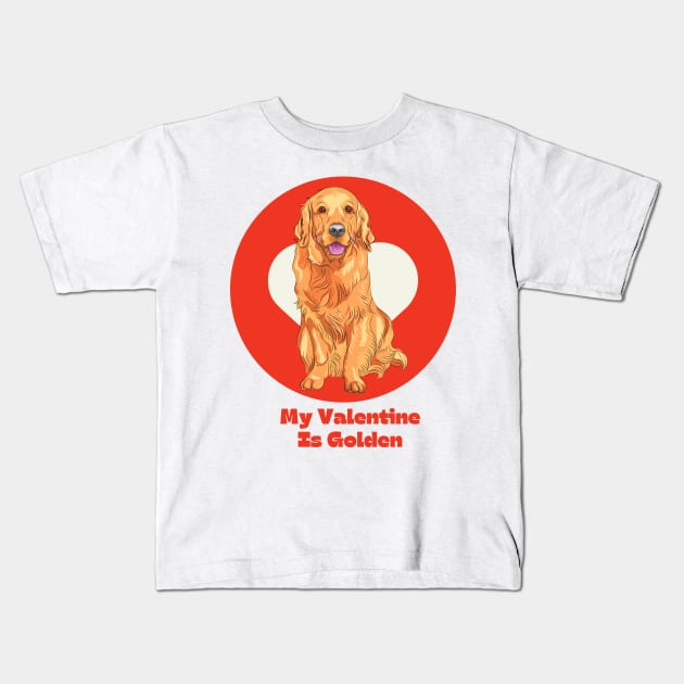 My Valentine Is Golden Retriever Valentines Day Pet Dog Kids T-Shirt by yassinebd